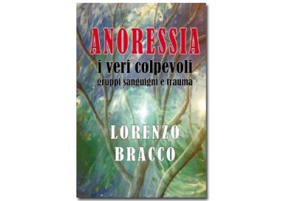 Anoressia. I veri colpevoli: gruppi sanguigni e trauma di Lorenzo Bracco